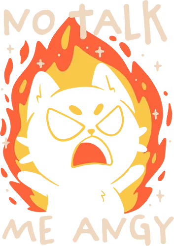 No Talk Me Angy - koalatees, koala, cat lover, black cat, relatable, meme, me angy, fire, sarcastic, ironic, meltdown, burnout, funny