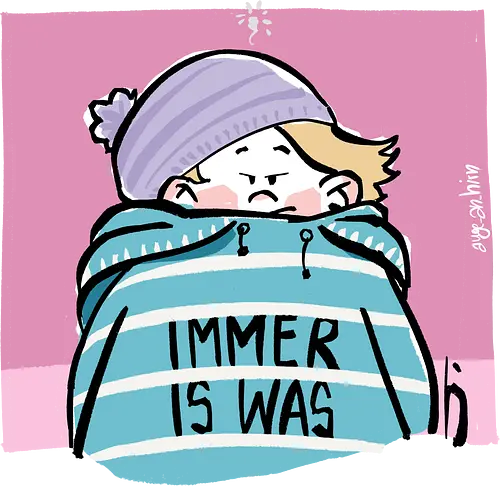 Immer is was! - Ringelpullisprüche, Ringeldinger, streifenweise, Spruch, Weisheit, Motivation, Ringelpulli, SprücheShirt, Cartoon Illustration, Statement, Handgezeichnet, Humor, Selbstironie, Streifenpulli, Spruchshirt, deutsch