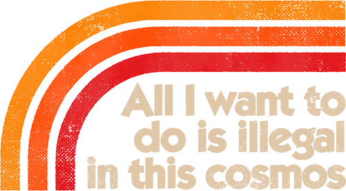 All I Want To Do Is Illegal In This Cosmos - koalatees, koala, retro, illegal, cosmos, space, funny quote, sci-fi, galaxy, universe, science, sarcasm, ironic, earth, planet