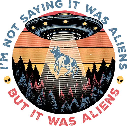It Was Aliens - Alien, aliens, funny, humor, space, meme, extraterrestrial