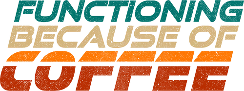 Functioning Because Of Coffee - koalatees, koala, coffee, caffeine, morning, tired, sarcastic, coffee lover, espresso, funny quote, introvert, vintage text, retro style