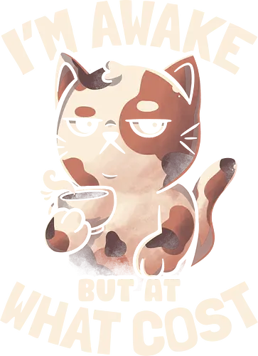 I'm Awake But At What Cost - relatable, exhausted, burnout, eduely, ely, cat, cat lover, coffee, coffee lover, tired, sarcastic, funny quote, introvert
