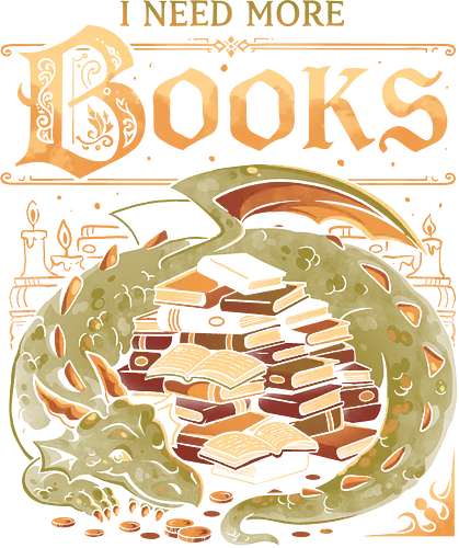 I Need More Books - eduely, ely, dragon, books, book lover, reading, fantasy, bookish, library, literature, draco, bookworm, nerd, introvert, fairytale, once upon a time