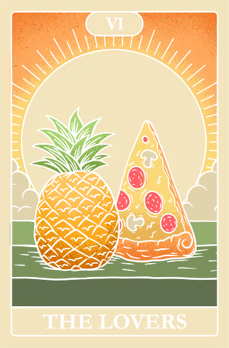 Pizza & Pineapple Unexpected Lovers  - pizza, astrology, food, foodie, funny, humor, love, magic, parody, pineapple, pizza slice, saint valentine, sarcasm, sarcastic, tarot card