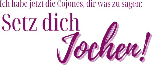 Setz dich Jochen-Pocketdruck - Cojones, Statement, Haltung, Mindest, Selbstbewusstsein