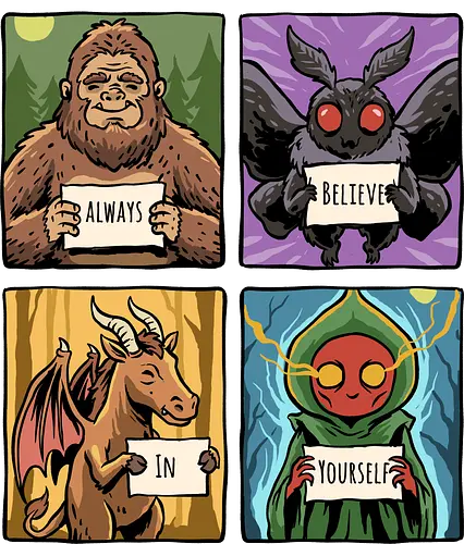 Always Believe In Yourself - believe in yourself, believe, bigfoot, cryptid, flatwoods, funny, jersey devil, monster, mothman, motivation, motivational, sasquatch, science fiction, ufo, west virginia