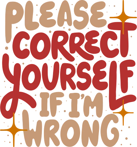 Correct Yourself If I'm Wrong - koalatees, koalastudio, koala, sarcastic, funny quote, typography, lettering, art, sassy, confident, bold statement, humor, ironic