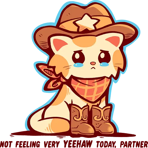 Not Feeling Very YEEHAW - yeehaw meme, sad cowboy, cowboy humor, western meme, depressed cowboy, cowboy, funny western, mood yeehaw, unhinged humor, relatable meme, yeehaw vibes, ironic cowboy, country humor, cowboy aesthetic, memes