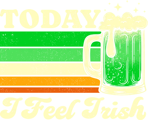 Today I Feel Irish Vintage Beer - st patricks day, alcohol, beer, drinking, drunk, funny, humor, ireland, irish, irish pride, party, pub, retro, st paddys day, vintage