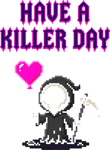 Have A Killer Day - Creepy Cute Pixel Art Grim Reaper - grim reaper, pixel art, have a killer day, dark humor, creepy cute, pastel goth, 8 bit, retro gamer, kawaii reaper, funny quote, sarcastic, spooky, cute death, funny pun, gothic, pink heart, emo, edgy, funny grim reaper, halloween