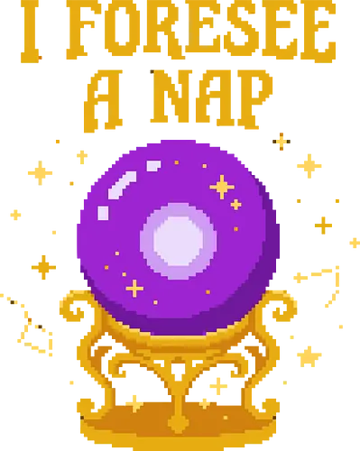I Foresee A Nap - Funny Pixel Art Psychic Crystal Ball - i foresee a nap, crystal ball, pixel art, nap, sleepy, tired, lazy, fortune teller, psychic, magic, witchy, 8 bit, retro, introvert, sleeping, funny quote, mystical, cozy, funny saying, sarcastic humor