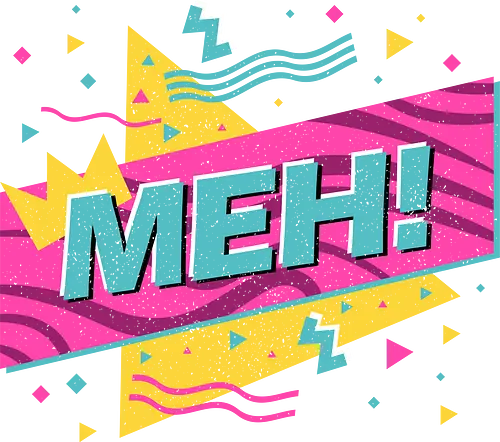 Retro Meh Memphis Style - funny, 90s, colorful, funny quote, funny slogan, humor, joke, meh, memphis design, memphis style, mood, nostalgia, retro, sarcasm, vintage
