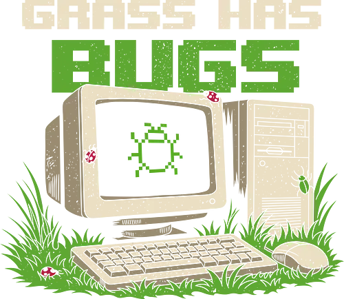Grass Has Bugs Retro Computer Humor - introvert, 90s, antisocial, bugs, computer, developer, funny, gamer, geek, humor, nerd, nostalgia, retro tech, sarcasm, touch grass