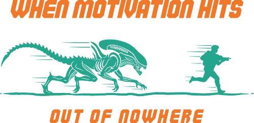 Motivation Hits Hard - sci fi, 80s, alien, dark humor, funny, geek, horror, motivation, movies, retro, sarcasm, scary, science fiction, space, vintage