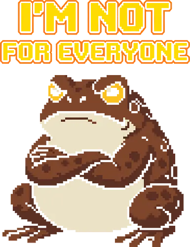 I'm Not For Everyone - Funny Grumpy Toad Pixel Art - im not for everyone, grumpy toad, pixel art, funny frog, 8 bit, toad, introvert, sarcastic, funny quote, antisocial, goblincore, retro aesthetic, animal meme, chubby frog, sassy, unbothered, funny saying, amphibian, weirdcore, relatable humor