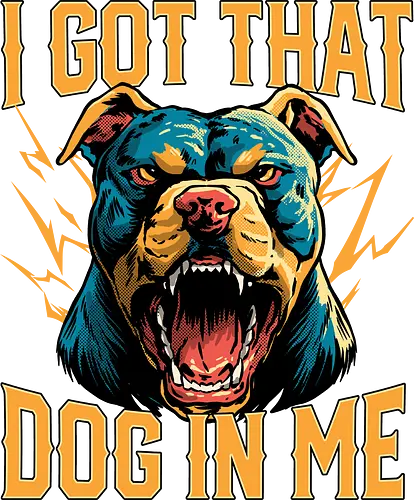 I Got That Dog In Me - i got that dog, determination, dog, dog in me, dog lover, dog quotes, doggo, doggy, funny, joke, meme, pitbull, puppy, resilience, stabby