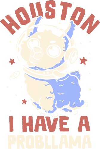 Houston I Have a Probllama - koalatees, koala, koalastudio, alpaca, llama, space, astronaut, houston, interestelar, galaxy, sarcasm, cosmic, funny