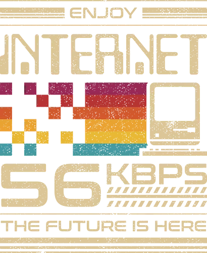 Enjoy Internet 56 Kbps - The Future is Here - computer, 90s, computer nerd, developer, gamer, geek, internet, meme, nerd, nostalgia, programmer, programming, retro, video game, vintage