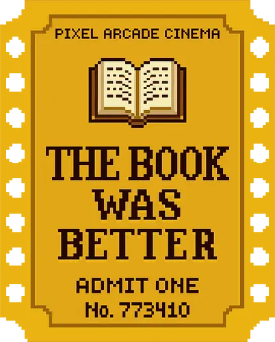 The Book Was Better - Retro Pixel Art Movie Ticket - the book was better, book lover, bookworm, reading, literature, pixel art, retro, movie ticket, cinema, 8 bit, bibliophile, reader, movie adaptation, funny book quote, library, bookish, literary, book nerd, admit one, vintage ticket, arcade style, sarcastic, english major, book humor, film