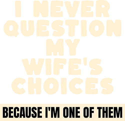 Ich Hinterfrage Nie Die Entscheidungen Meiner Frau Lustiges Ehemann Spruch Design - Ehemann Spruch, lustiger Ehemann, Ehe Humor, lustige Ehe, verheiratet, Daddy Geschenk, Opa Geschenk, Familienhumor, Ehe Spruch, lustiger Spruch, Beziehung Humor, Newlywed Geschenk, frisch verheiratet, Mr Dad, Sarkasmus Spruch, Männer Humor, Eheleben, Liebesgeschenk, Geburtstagsgeschenk Mann, Weihnachtsgeschenk Mann, Vatertag Geschenk, lustiges Zitat, Humor Design, Geschenk für Ehemann, Mann Geschenk, Hochzeitsgeschenk, Hochzeitstag Geschenk, Valentinstag Geschenk, romantischer Humor, Papa Geschenk