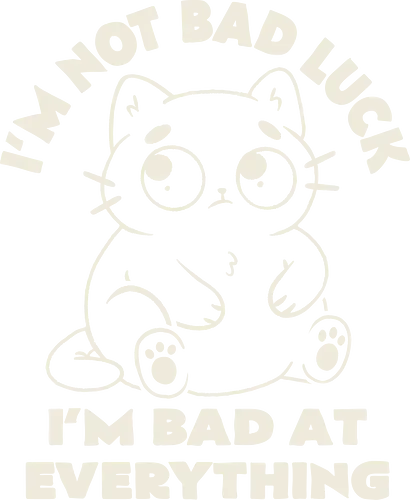 I'm Bad At Everything - koalatees, koala, koalastudio, cat, black cat, cat lover, sarcasm, anxiety, introvert, humor, bad luck