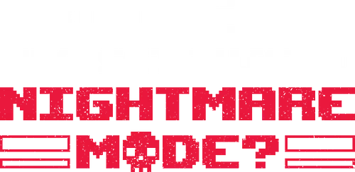 Nightmare Mode - sarcasm, 8bit, funny, gamer, gaming, geek, humor, level, nerd, nightmare, pixel, retro, scary, survival, video game