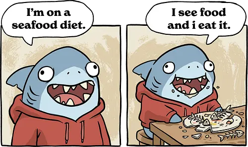Seafood Diet - seafood, diet, dinner, fish, fitness, food, foodie, funny, healthy, hungry, joke, meme, relatable humor, shark, vegan diet