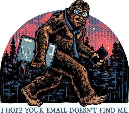 Email Doesn’t Find Me - Creature, myth, mythical, work, office work, funny, humor, emails, Creature, myth, mythical, work, office work, funny, humor, emails