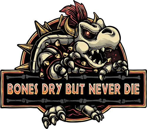 Bones Dry But Never Die  - Gaming, gamer, video game, retro gamer, movie, adventure, animation, animated