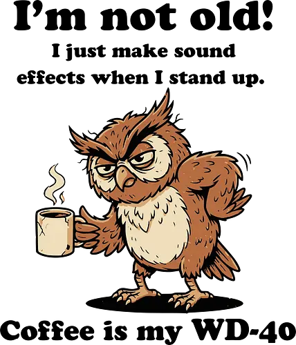 I’m not old - grumpy owl, funny owl, coffee owl, tired owl, owl lover, coffee lover, caffeine addict, morning mood, funny coffee shirt, sleepy owl, sarcastic owl, vintage owl, retro owl, cartoon owl, owl t shirt, coffee humor, funny animal design, exhausted owl, anti social owl, introvert humor, owl illustration, cute owl, funny bird, caffeine life, coffee addict, night owl, distressed design, vintage t shirt, funny graphic tee, coffee first
