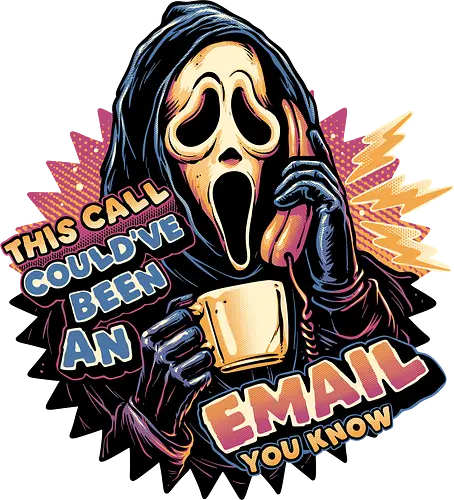 Could Have Been an Email - Horror, movie, horror movie, villain, funny, humor, email, work, office