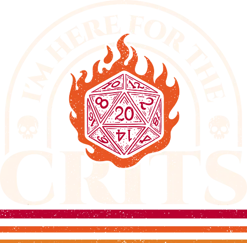 Here for The Crits - dungeon, critical, d20, dice, dungeon master, fantasy, gamer, geek, nerd, nerdy, nostalgia, old school, roleplay, rpg, tabletop