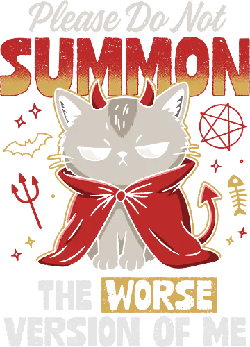 The Worse Version of Me - devil cat, please do not summon, worse version of me, funny cat, grumpy cat, cat humor, cat lover, sarcastic quote, funny quote, introvert humor, dark humor, cute but evil, demon cat, little devil, devil costume, occult humor, pentagram, spooky cute, creepy cute, witchy vibes, goth cute, bad mood, mood shirt, leave me alone, sassy cat, cat attitude, cute cartoon, retro typography, distressed texture, funny gift