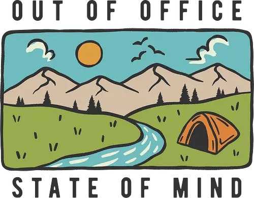 Out Of Office - nature, hiking, camp, pun, optimistic, camping, hike, adventure, mountains, landscape, email, office, funny