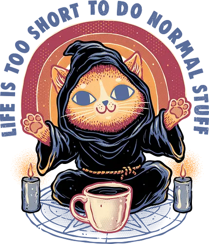 Life is too short to do normal stuff - Coffee, caffeine, ritual, cat, normal, witchcraft, witch, funny, humor, life, inspirational