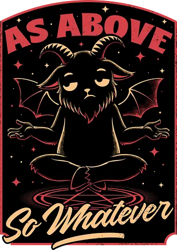 Baphomet Whatever Funny - Baphomet, Whatever, Fun, Funny, Cool, Demon, Devil, Sarcasm, Sarcastic, Sarcastic Art, Sarcastic Humor, Ritual, Occult, Occultism, Magic, Magical, Magical Creatures, Magical Creature, Dark Fantasy, Cozy Fantasy, Exhausted, Exhausts, Exhausting, Exhaustion, Pentagram, Above - Standard T-Shirt