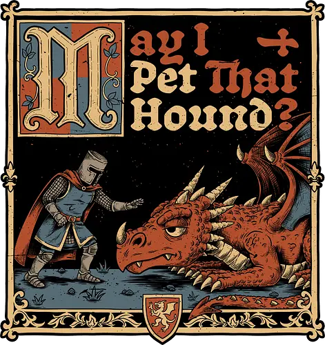 Medieval Meme Pet Dragon - Medieval, Memes, Meme, Internet, Pet, Dragon, Monster, Creature, Fun, Funny, Rpg, Role-play, Role-playing, Roleplay Game, Role-playing Game, Roleplay, Roleplaying Game, D20, Dungeon Master, Dungeon, Dungeons, Fantasy, Adventure, Magic, Magical Creatures, Magical Creature, Magical, Dog, Knight, Warrior - Standard T-Shirt