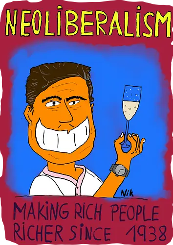 Neoliberalism - Neoliberalism, Neoliberalismus, Wirtschaft, Reichtum, Überreichtum, Armut