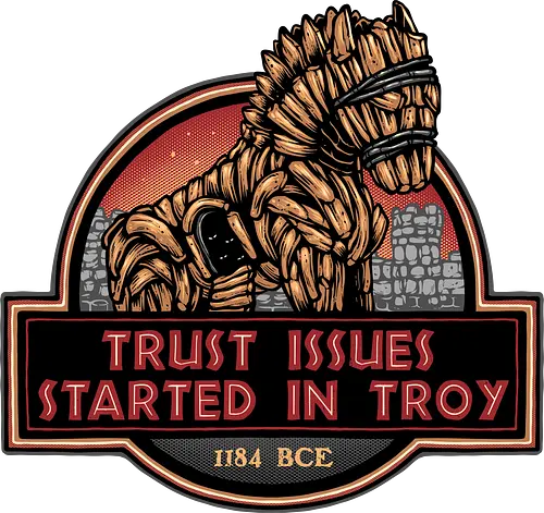 Trust Issues Started In Troy - Movie, film, myth, adventure, poem, action, fantasy, mythic, trust, funny - Standard T-Shirt