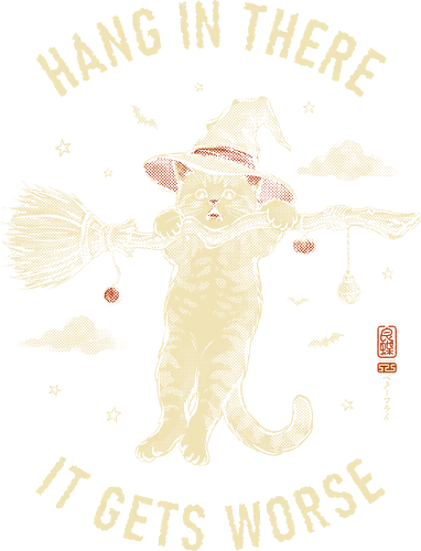 Hang In There, It Gets Worse - sarcasm, hang in there, cat, halloween, funny, vintage, retro, japanese, quote, witch, witch cat, dark humor, sarcastic, art print, broomstick, demotivational - Standard T-Shirt