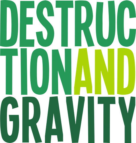 Destruction and Gravity