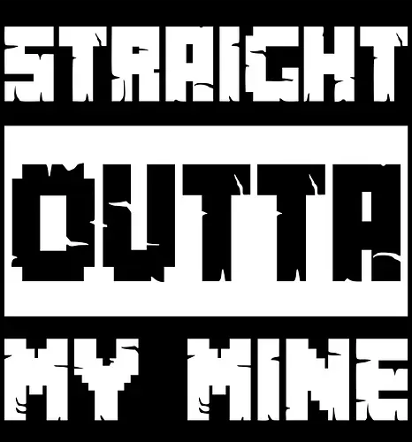 Straight Outta My Mine - creeper, gaming