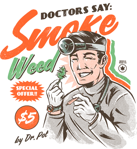 Doctors Say! - weed, marihuana, ganja, kiffen, thc, doctor, 50's, 50ger