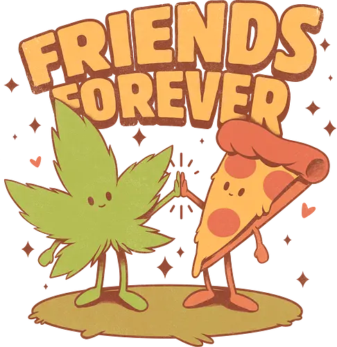 Friends Forever - ganja, weed, pizza, essen, munchies, hanf, gras