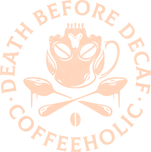 Death Before Decaf - Coffeeholic, Decaf, kaffee, coffee, fun Death Before Decaf - Coffeeholic, Decaf, kaffee, coffee, fun