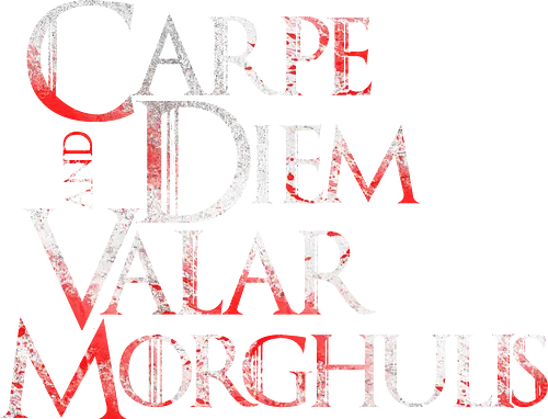 Carpe Diem - carpe diem, nutze den tag, latin, game, valar, morghulis, lied, eis, feuer, dohaeris, throConsole