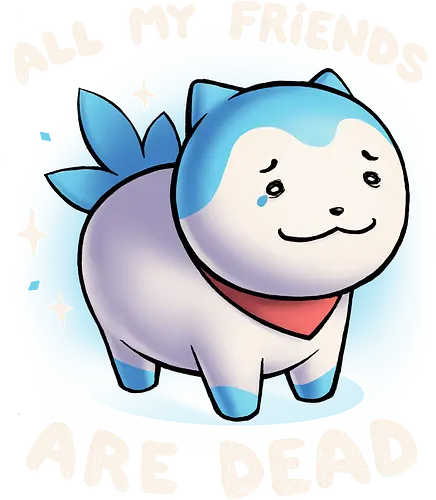 All my friends are dead - Emblem, engage, gaming, mascot All my friends are dead - Emblem, engage, gaming, mascot