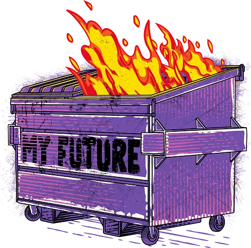 My Future - trash, dumpster, dumpster fire, feuer, zukunft