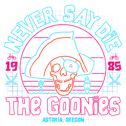 Never Say Die - goonies, adventure, abenteuer, 80s Never Say Die - goonies, adventure, abenteuer, 80s