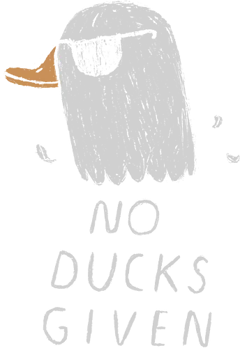 No Ducks - duck, fuck, i don't give a fuck, fun, meme